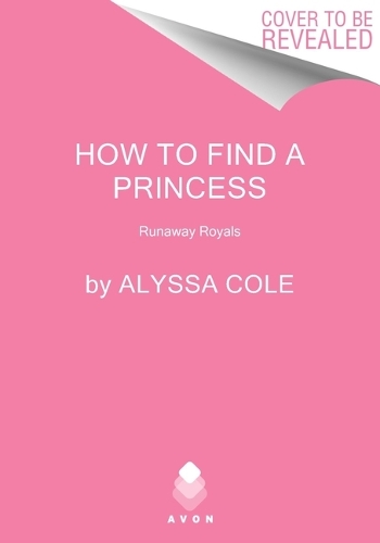 Бумажная книга «How to Find a Princess: Runaway Royals», автор Алисса Коул - фото №1