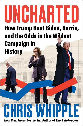 Бумажная книга «Uncharted: How Trump Beat Biden, Harris, and the Odds in the Wildest Campaign in History», автор Крис Уиппл - фото №1