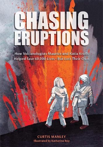 Бумажная книга «Chasing Eruptions: How Volcanologists Maurice and Katia Krafft Helped Save 60,000 Lives-But Lost Their Own», автор Кертис Мэнли - фото №1
