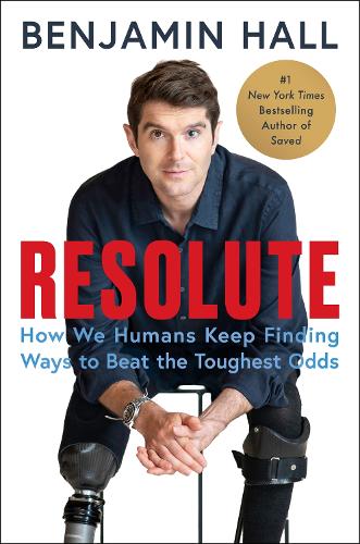 Бумажная книга «Resolute: How We Humans Keep Finding Ways to Beat the Toughest Odds», автор Бенджамин Холл - фото №1