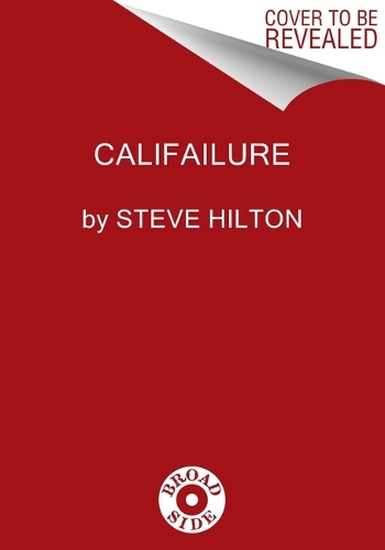 Бумажная книга «Califailure: Reversing the Ruin of America's Worst-Run State», автор Стив Хилтон - фото №1