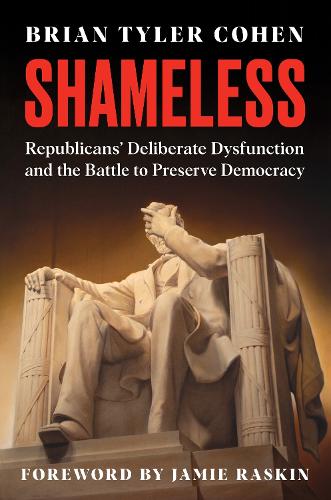 Паперова книга «Shameless: Republicans' Deliberate Dysfunction and the Battle to Preserve Democracy», автор Брайан Тайлер Коен - фото №1
