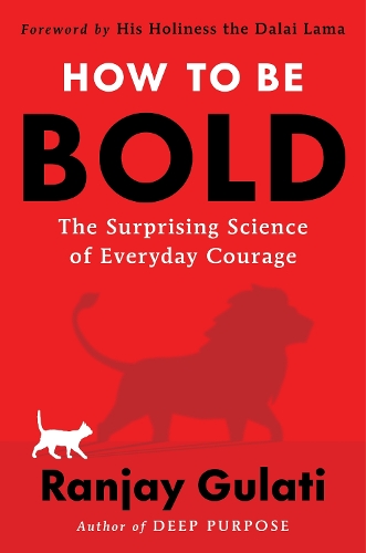 Паперова книга «How to Be Bold: The Surprising Science of Everyday Courage», автор Ранджай Гулаті - фото №1
