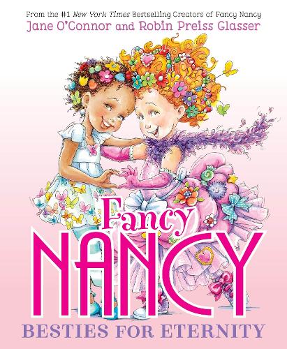 Паперова книга «Fancy Nancy: Besties for Eternity», автор Джейн О'Коннор - фото №1