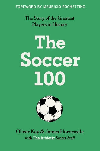 Бумажная книга «The Soccer 100», авторов Джеймс Хорнкасл, Оливер Кей - фото №1