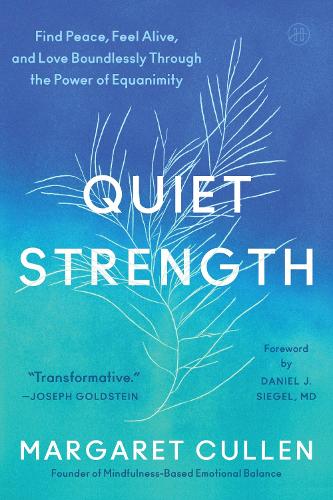 Бумажная книга «Quiet Strength: Find Peace, Feel Alive, and Love Boundlessly Through the Power of Equanimity», автор Маргарет Каллен - фото №1