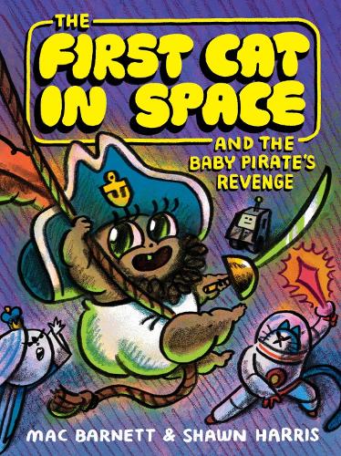 Бумажная книга «The First Cat in Space and the Baby Pirate’s Revenge: A Graphic Novel», автор Мак Барнетт - фото №1