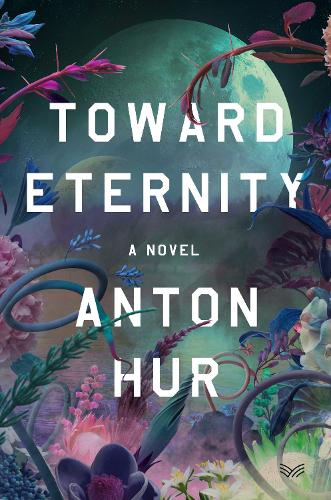 Бумажная книга «Toward Eternity UK: A Novel», автор Антон Хур - фото №1