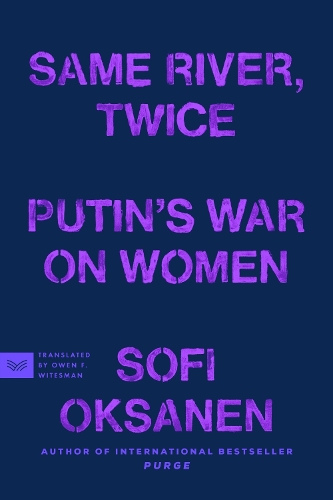 Бумажная книга «Same River, Twice: Putin's War on Women», автор Софи Оксанен - фото №1