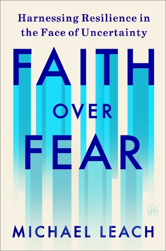Бумажная книга «Faith Over Fear: Harnessing Resilience in the Face of Uncertainty», автор Майкл Лич - фото №1