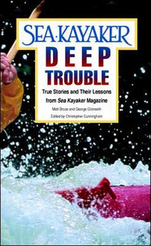Бумажная книга «Sea Kayaker's Deep Trouble: True Stories and Their Lessons from Sea Kayaker Magazine», автор Джордж Гронсет - фото №1