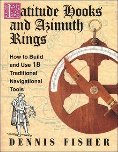 Бумажная книга «Latitude Hooks and Azimuth Rings: How to Build and Use 18 Traditional Navigational Tools», автор Деннис Фишер - фото №1