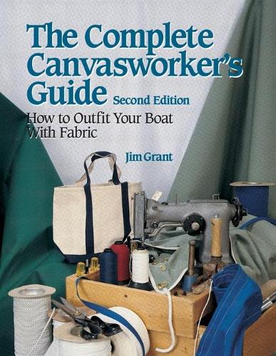 Бумажная книга «The Complete Canvasworker's Guide: How to Outfit Your Boat Using Natural or Synthetic Cloth», автор Джим Грант - фото №1