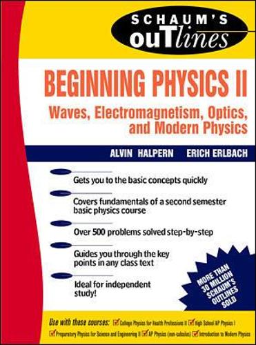 Бумажная книга «Schaum's Outline of Beginning Physics II: Electricity and Magnetism, Optics, Modern Physics», авторов Элвин Халперн, Эрих Эрльбах - фото №1