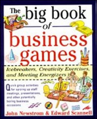Бумажная книга «The Big Book of Business Games: Icebreakers, Creativity Exercises and Meeting Energizers», авторов Эдвард Сканнелл, Джон Ньюстром - фото №1