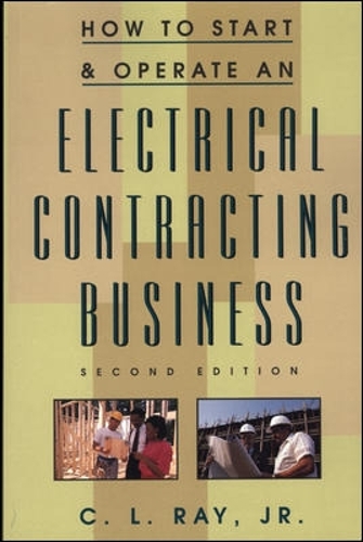 Бумажная книга «How to Start and Operate an Electrical Contracting Business», автор Чарльз Рэй - фото №1