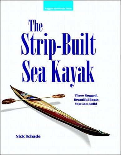 Паперова книга «The Strip-Built Sea Kayak: Three Rugged, Beautiful Boats You Can Build», автор Нік Шейд - фото №1