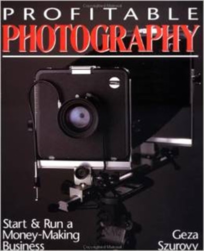 Бумажная книга «Profitable Photography: Start and Run a Money-Making Business», автор Геза Шуровий - фото №1