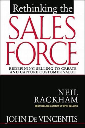 Бумажная книга «Rethinking the Sales Force: Redefining Selling to Create and Capture Customer Value», авторов Джон ДеВинчентис, Нил Рэкхем - фото №1