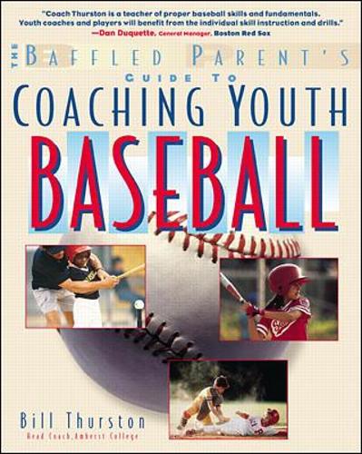 Бумажная книга «The Baffled Parent's Guide to Coaching Youth Baseball», автор Билл Терстон - фото №1