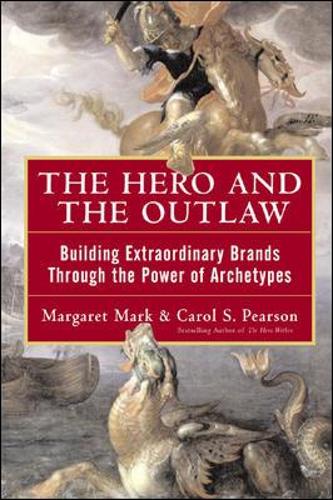 Паперова книга «The Hero and the Outlaw: Building Extraordinary Brands Through the Power of Archetypes», авторів Керол Пірсон, Маргарет Марк - фото №1