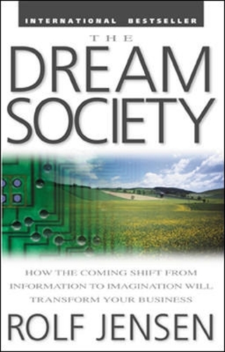 Бумажная книга «The Dream Society: How the Coming Shift from Information to Imagination Will Transform Your Business», автор Рольф Йенсен - фото №1
