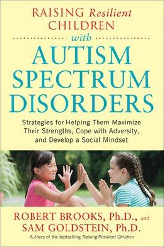 Бумажная книга «Raising Resilient Children with Autism Spectrum Disorders: Strategies for Maximizing Their Strengths, Coping with Adversity, and Developing a Social Mindset», авторов Роберт Брукс, Сэм Голдстайн - фото №1