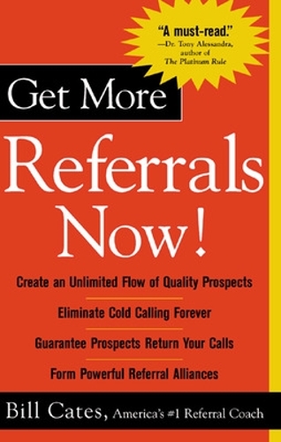 Бумажная книга «Get More Referrals Now!: The Four Cornerstones That Turn Business Relationships Into Gold», автор Билл Кейтс - фото №1