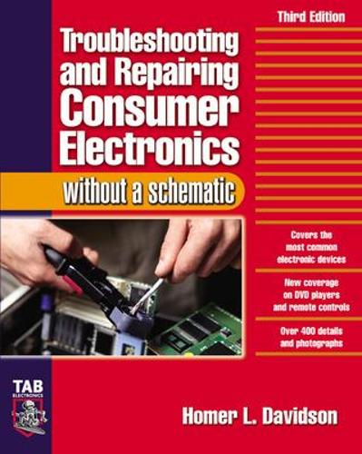Паперова книга «Troubleshooting & Repairing Consumer Electronics Without a Schematic», автор Гомер Девідсон - фото №1