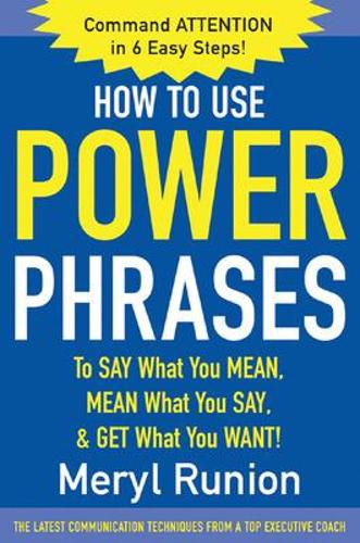 Паперова книга «How to Use Power Phrases to Say What You Mean, Mean What You Say, & Get What You Want», автор Меріл Руніон - фото №1