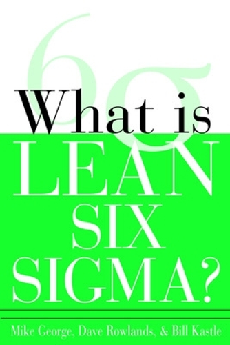 Паперова книга «What is Lean Six Sigma», авторів Білл Касл, Девід Роулендс, Майкл Джордж - фото №1