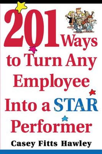 Бумажная книга «201 Ways to Turn Any Employee Into a Star Player», автор Кейси Хоули - фото №1
