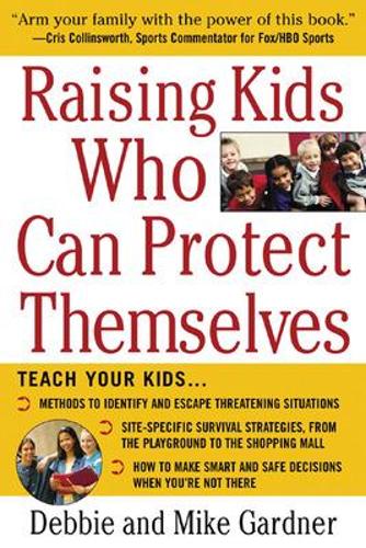 Бумажная книга «Raising Kids Who Can Protect Themselves», авторов Дебби Гарднер, Майк Гарднер - фото №1