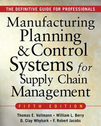 Бумажная книга «MANUFACTURING PLANNING AND CONTROL SYSTEMS FOR SUPPLY CHAIN MANAGEMENT», авторов Дэвид Клей Вайбарк, Ф. Роберт Джейкобс, Уильям Берри - фото №1