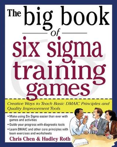 Бумажная книга «The Big Book of Six Sigma Training Games: Proven Ways to Teach Basic DMAIC Principles and Quality Improvement Tools», автор Крис Чен - фото №1