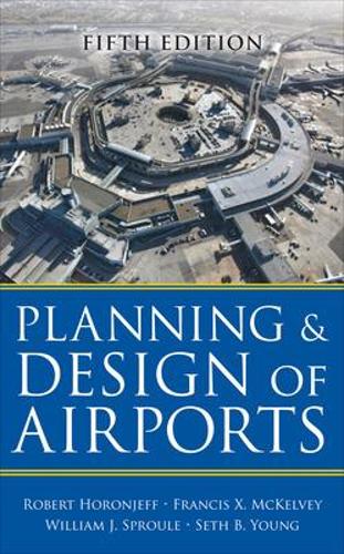 Бумажная книга «Planning and Design of Airports, Fifth Edition», авторов Роберт Хороньефф, Сет Янг - фото №1