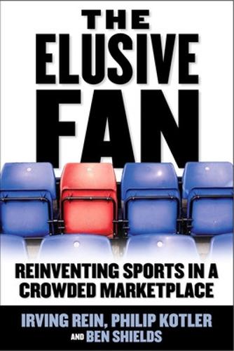 Бумажная книга «The Elusive Fan: Reinventing Sports in a Crowded Marketplace», авторов Ирвинг Рейн, Филип Котлер - фото №1