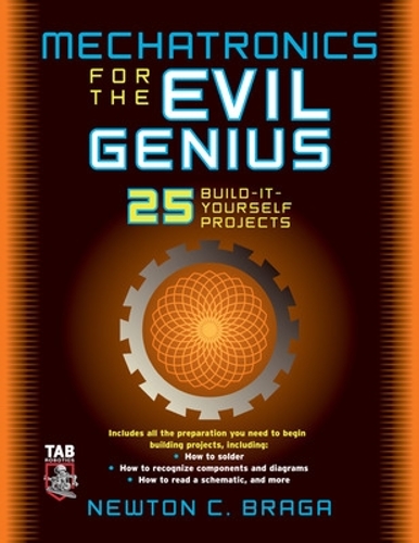 Бумажная книга «Mechatronics for the Evil Genius», автор Ньютон Брага - фото №1