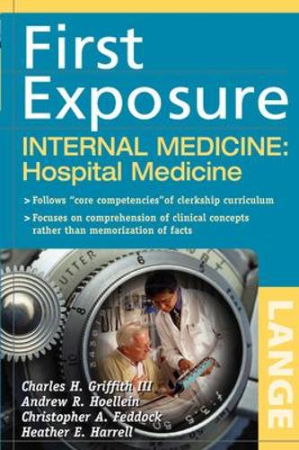 Бумажная книга «First Exposure to Internal Medicine: Hospital Medicine», автор Чарльз Гриффит - фото №1