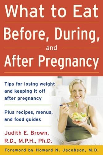 Бумажная книга «What to Eat Before, During, and After Pregnancy», автор Джудит Браун - фото №1