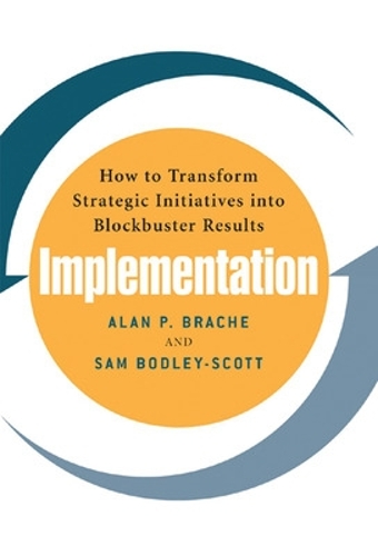 Паперова книга «Implementation: How to Transform Strategic Initiatives into Blockbuster Results», автор Сем Бодлі-Скотт - фото №1