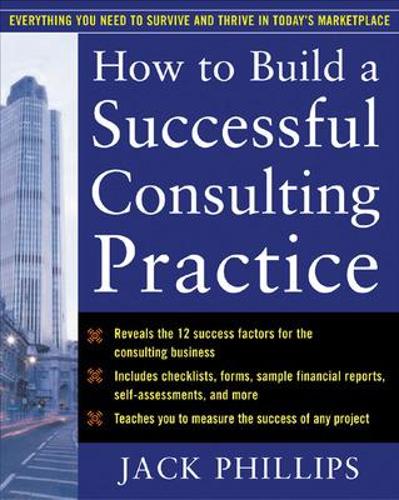 Бумажная книга «How to Build a Successful Consulting Practice», автор Джек Филлипс - фото №1