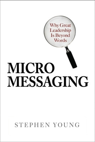 Бумажная книга «Micromessaging: Why Great Leadership is Beyond Words», автор Стивен Янг - фото №1