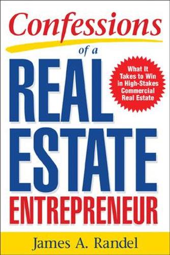 Паперова книга «Confessions of a Real Estate Entrepreneur: What It Takes to Win in High-Stakes Commercial Real Estate», автор Джим Рендел - фото №1