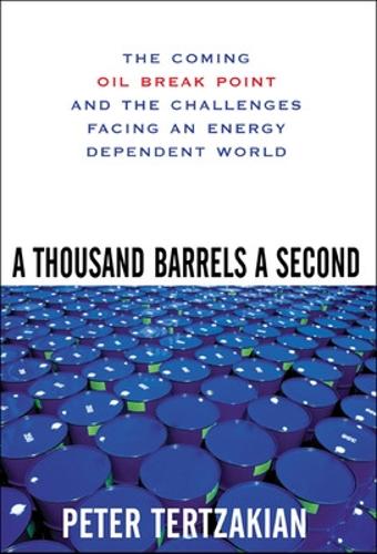 Бумажная книга «A Thousand Barrels a Second: The Coming Oil Break Point and the Challenges Facing an Energy Dependent World», автор Питер Терцакиан - фото №1