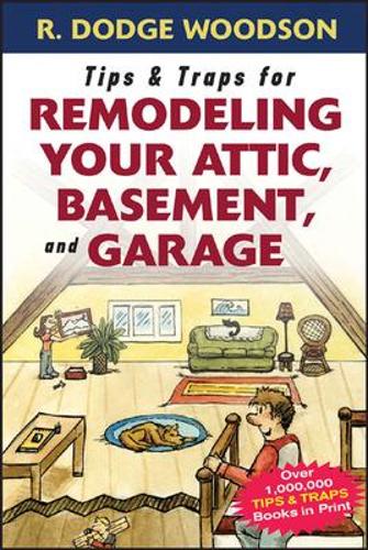 Паперова книга «Tips & Traps for Remodeling Your Attic, Basement, and Garage», автор Роджер Вудсон - фото №1