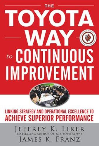 Бумажная книга «The Toyota Way to Continuous Improvement: Linking Strategy and Operational Excellence to Achieve Superior Performance», авторов Джеймс Франц, Джеффри Лайкер - фото №1