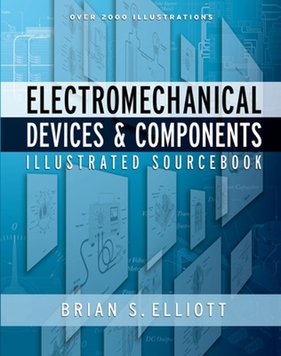 Бумажная книга «Electromechanical Devices & Components Illustrated Sourcebook», автор Брайан Эллиотт - фото №1