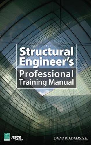 Бумажная книга «The Structural Engineer’s Professional Training Manual», автор Дэйв Адамс - фото №1