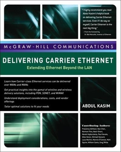 Паперова книга «Delivering Carrier Ethernet: Extending Ethernet Beyond the LAN», авторів Абдул Касім, Боб Меткалф, Джайлз Герон, Грег Уайт, Лука Мартіні, Меннікс О'Коннор, Марек Гайдуценя, Метт Сквайр, Нан Чен, Насір Гані, Норман Фінн, Пол Гавала, Прасанна Адхікарі, Вільям Сето - фото №1